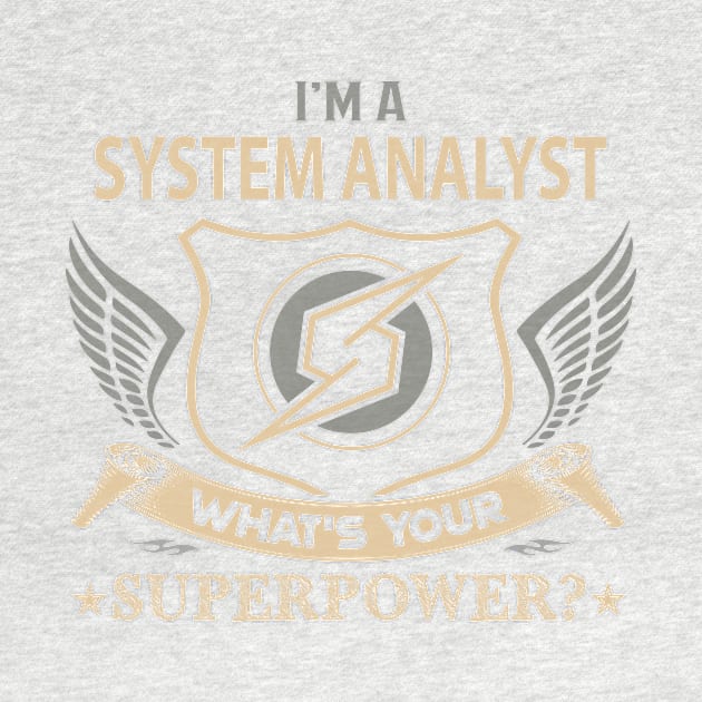 System Analyst T Shirt - Superpower Gift Item Tee by Cosimiaart